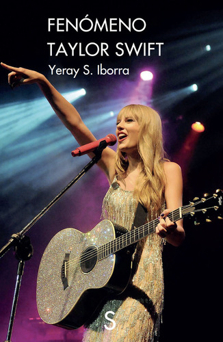 Fenomeno Taylor Swift, De Iborra, Yeray S.., Vol. 1. Editorial Silex Ediciones, S.l., Tapa Blanda En Español