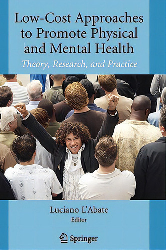 Low-cost Approaches To Promote Physical And Mental Health: Theory, Research, And Practice, De L'abate, Luciano., Vol. 1. Editorial Springer Nature, Tapa Dura En Inglés