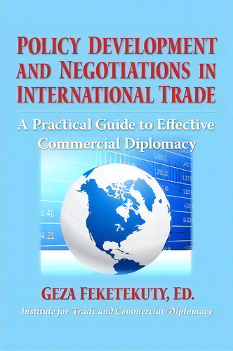 Policy Development And Negotiations In International Trade, De Geza Feketekuty. Editorial Createspace Independent Publishing Platform, Tapa Blanda En Inglés