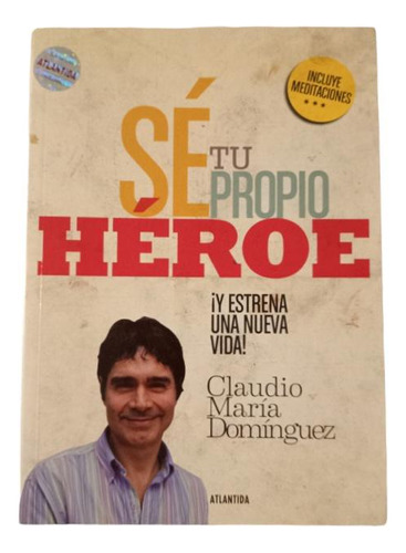 Se Tu Propio Héroe - Claudio Maria Domínguez Libro Nuevo