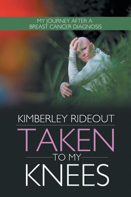 Libro Taken To My Knees: My Journey After A Breast Cancer...