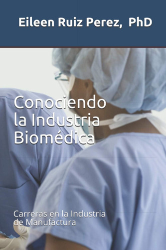 Libro: Conociendo La Industria Biomédica: Manufactura De Pro