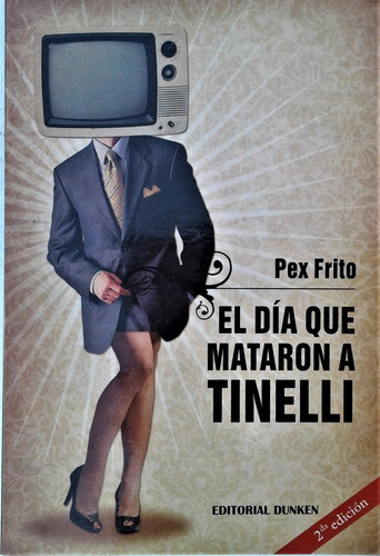 El Dia Que Mataron A Tinelli - Pex Frito - Dunken 2010