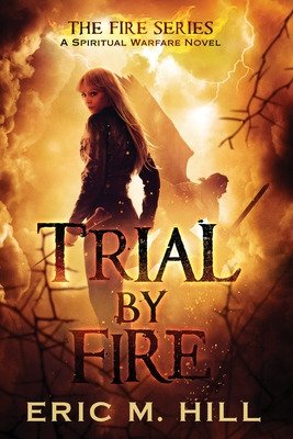 Libro Trial By Fire: A Spiritual Warfare Novel - Hill, Er...