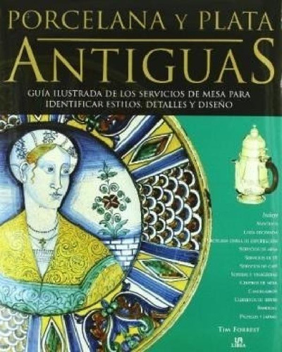 Libro - Porcelana Y Plata Antiguas Guia Ilustrada De Los Se
