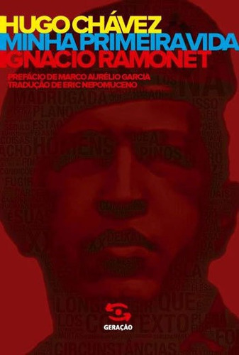 Hugo Chávez: Minha Primeira Vida, De Ramonet, Ignacio. Editora Geração Editorial, Capa Mole, Edição 1ª Edição - 2018 Em Português