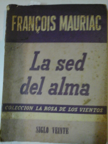 La Sed Del Alma - Francois Mauriac - Siglo Veinte -  L212