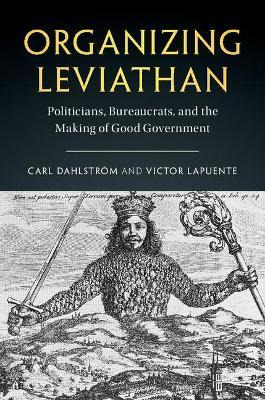 Libro Organizing Leviathan : Politicians, Bureaucrats, An...