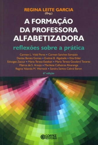 A formação da professora alfabetizadora: reflexões sobre a prática, de Garcia, Regina Leite. Cortez Editora e Livraria LTDA, capa mole em português, 2015