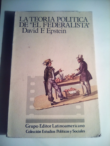David Epstein, La Teoría Política De El Federalista 1987