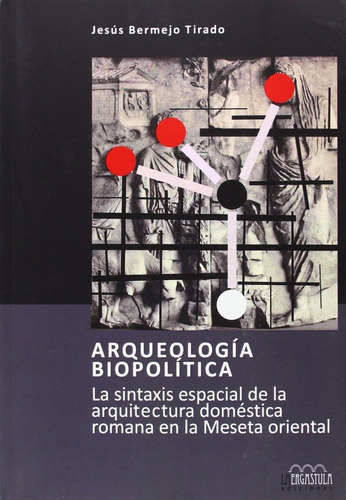 ArqueologÃÂa biopolÃÂtica, de Bermejo Tirado, Jesús. Editorial La Ergástula, tapa blanda en español