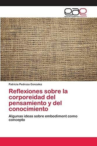 Libro: Reflexiones Sobre Corporeidad Del Pensamiento Y&..