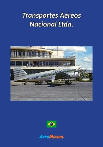 Transportes Aéreos Nacional Ltda, De Aeromuseu. Série Não Aplicável, Vol. 1. Editora Clube De Autores, Capa Mole, Edição 8 Em Português, 2021