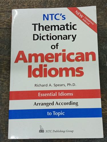 Thematic Dictionary Of American Idioms * Richard Spears *