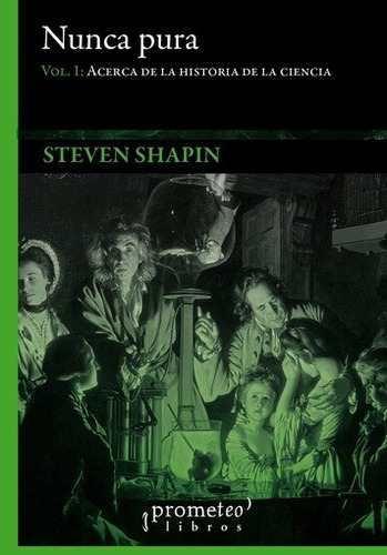 Nunca Pura - Steven Shapin, De Steven Shapin. Editorial Prometeo Libros En Español