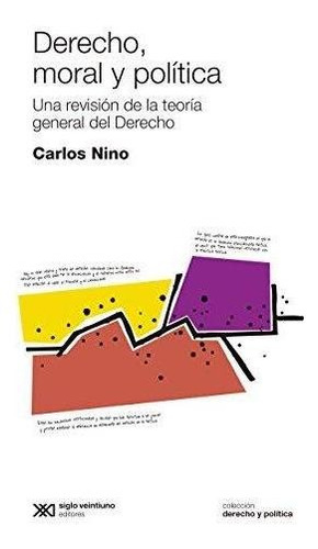 Derecho, Moral Y Política - Nino, Carlos (libro)