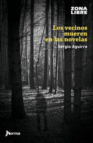 Los Vecinos Mueren En Las Novelas - Sergio Aguirre - Libro