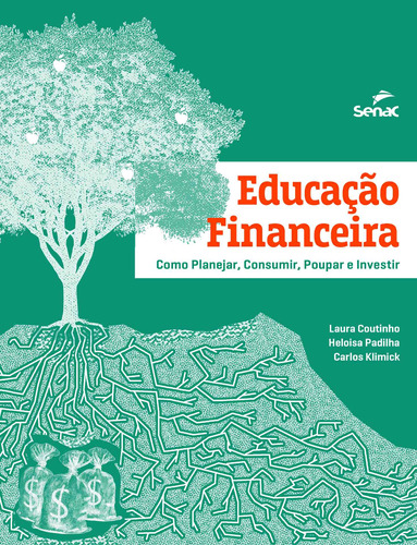 Educação financeira: como planejar, consumir, poupar e investir, de Padilha, Heloisa. Editora Serviço Nacional de Aprendizagem Comercial, capa mole em português, 2018