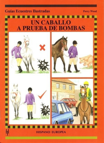 Un Caballo A Prueba De Bombas . Guias Ecuestres Ilustradas