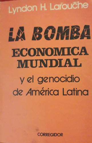 La Bomba Económica Mundial Y El Genocidio De América Latina