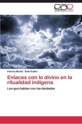 Libro: Enlaces Con Lo Divino En La Ritualidad Indígena: Los