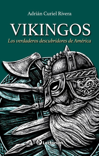 Vikingos Los Verdaderos Descubridores, De Adrian Curiel Rivera. , Tapa Blanda En Español, 2022