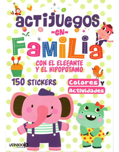 Actijuegos En Familia: El Elefante Y El Hipopotamo, de Varios autores. Editorial Latinbooks, tapa blanda en español