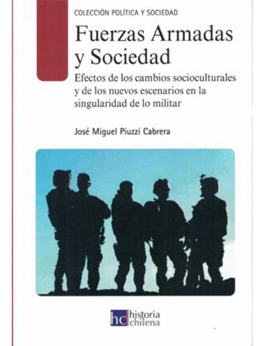 Fuerzas Armadas Y Sociedad (td), De Piuzzi, Jose Miguel. Editorial Historia Chilena, Tapa Dura, Edición 2021 En Español