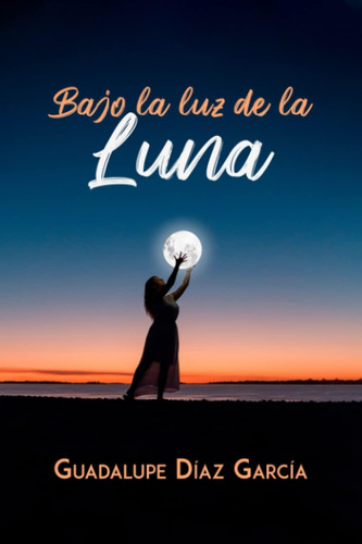 Libro: Bajo La Luz De La Luna (en Un Ricón De Mi Corazón) (s