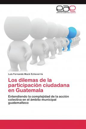 Libro Los Dilemas De La Participacion Ciudadana En Guatem...