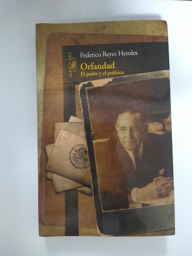 Orfandad | El Padre Y El Político - Federico Reyes Heroles