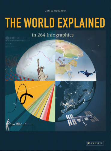 The World Explained In 264 Infographics, De Jan Schwochow. Editorial Prestel, Tapa Blanda, Edición 1 En Inglés