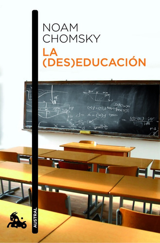 La (des)educación, De Noam Chomsky., Vol. 0. Editorial Austral, Tapa Blanda En Español, 2012