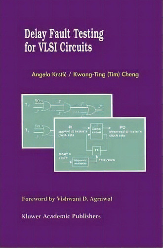 Delay Fault Testing For Vlsi Circuits, De Angela Krstic. Editorial Springer, Tapa Dura En Inglés, 1998