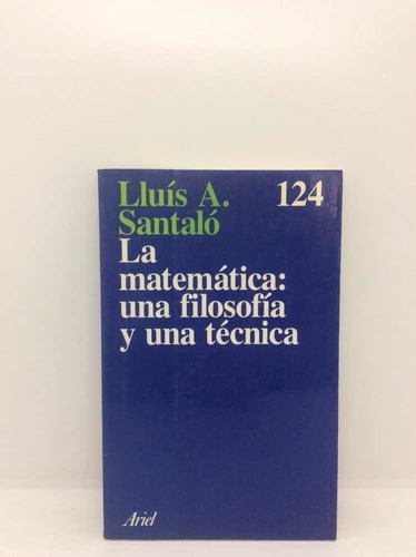 La Matemática: Una Filosofía Y Una Técnica - Lluís Santaló