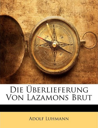 Libro Die Uberlieferung Von Lazamons Brut - Adolf Luhmann