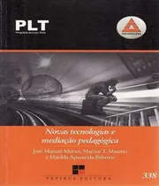 Comprar Livro Plt - Novas Tecnologias E Mediação Pedagógica (usado C\u002Fgrifos) - José Manuel Moran E Outros [2010]