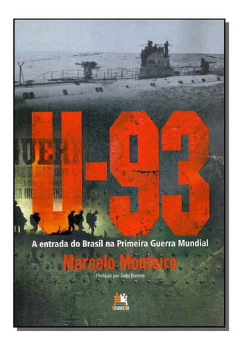 U-93: A Entrada Do Brasil Na Pri. Guerra Mundial
