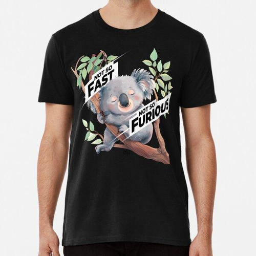 Remera No Tan Rápido, No Tan Furioso - Edición Koala Algodon