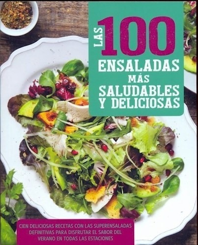 100 Ensaladas Mas Saludables Y Deliciosas (rustica) - Le Bl