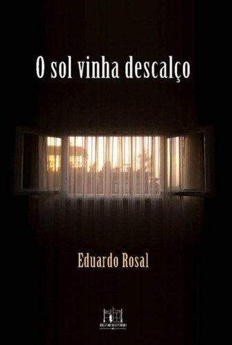 Sol Vinha Descalço, O, De Rosal, Eduardo. Editora Reformatorio **, Capa Mole Em Português
