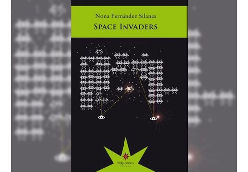Space Invaders - Nona Fernandez - Ed. Eterna Cadencia 