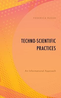 Libro Techno-scientific Practices : An Informational Appr...