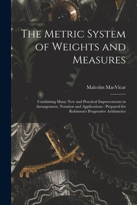 Libro The Metric System Of Weights And Measures [microfor...