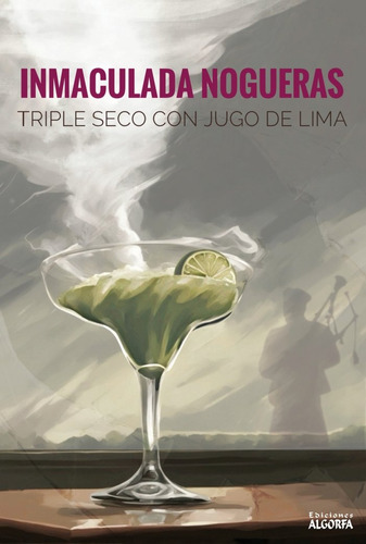 Libro Triple Seco Con Jugo De Lima - , Nogueras Montiel, ...