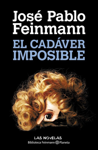 El Cadaver Imposible - Jose Pablo Feinmann - Planeta - Libro