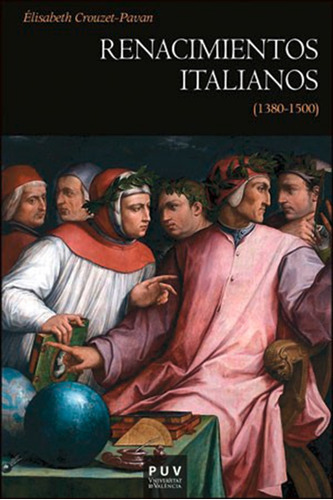 Renacimientos Italianos (1380-1500), De Élisabeth Crouzet-pavan Y Juan Vicente García Marsilla. Editorial Publicacions De La Universitat De València, Tapa Blanda En Español, 2014