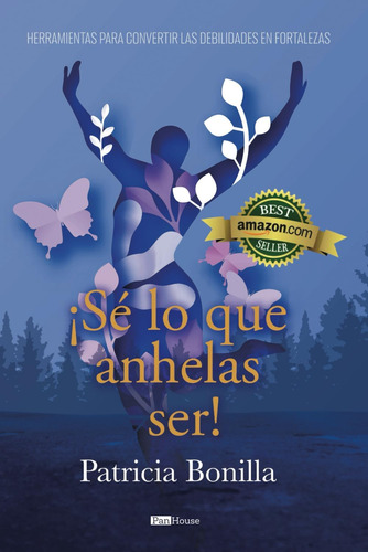 Libro: ¡ Sé Lo Que Anhelas Ser ! (spanish Edition)