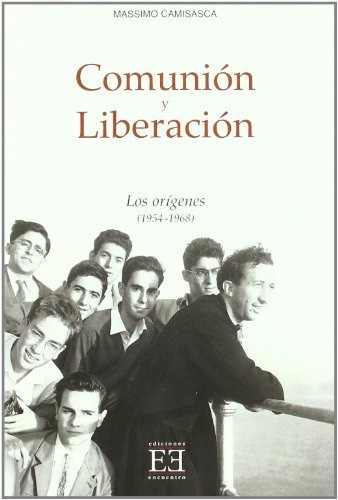 Libro Comunión Y Liberación 1 Los Orígenes 1954 1968 De Cami