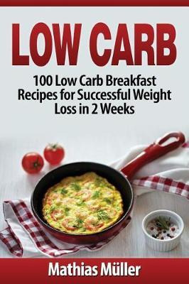 Low Carb Recipes : 100 Low Carb Breakfast Recipes For Suc...